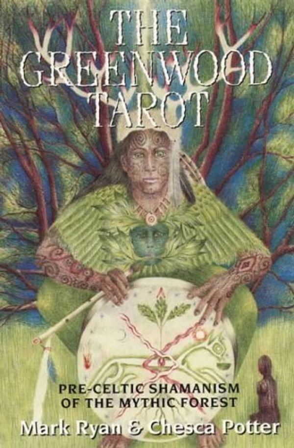 Cover Art for 9781855383845, The Greenwood Tarot by Mark Ryan, Chesca Potter