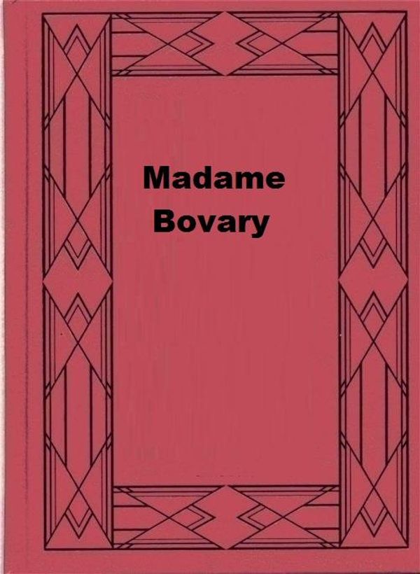 Cover Art for 1230001415995, Madame Bovary by Gustave Flaubert