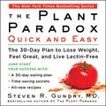 Cover Art for 9781982625986, The Plant Paradox Quick and Easy: The 30-day Plan to Lose Weight, Feel Great, and Live Lectin-free by Steven R. Gundry, Md