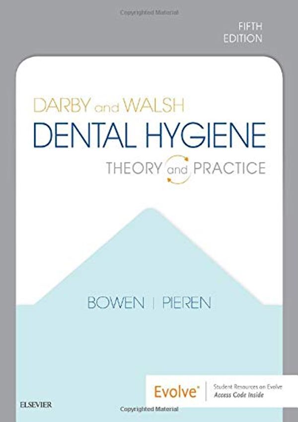 Cover Art for 9780323477192, Darby and Walsh Dental Hygiene: Theory and Practice, 5e by Bowen RDH MS, Denise M., Pieren RDH MS, Jennifer A