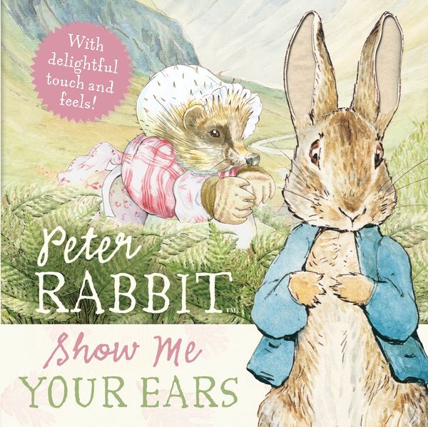 Cover Art for 9780723264484, Peter Rabbit: Show Me Your Ears! by Beatrix Potter