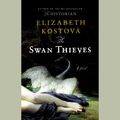 Cover Art for 9781600247460, The Swan Thieves by Elizabeth Kostova