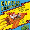 Cover Art for 9780007515950, Captain Brainpower and the Mighty Mean Machine (Read Aloud) by Sam Lloyd, Panting