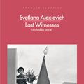 Cover Art for 9780141983554, Last Witnesses: Unchildlike Stories by Svetlana Alexievich