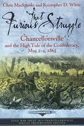 Cover Art for 9781611212815, That Furious Struggle: Chancellorsville and the High Tide of the Confederacy, May 1-4, 1863 by Chris Mackowski; Kristopher D. White