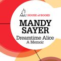 Cover Art for 9781743431795, Dreamtime Alice by Mandy Sayer