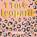 Cover Art for 9780008381011, I Love Leopard: The Little Book of Leopard Print by Emma Bastow