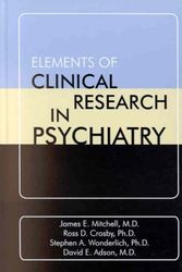 Cover Art for 9780880488020, Elements of Clinical Research in Psychiatry by James E. Mitchell, Ross Crosby, Stephen Wonderlich, David E. Adson, James E. Mitchell
