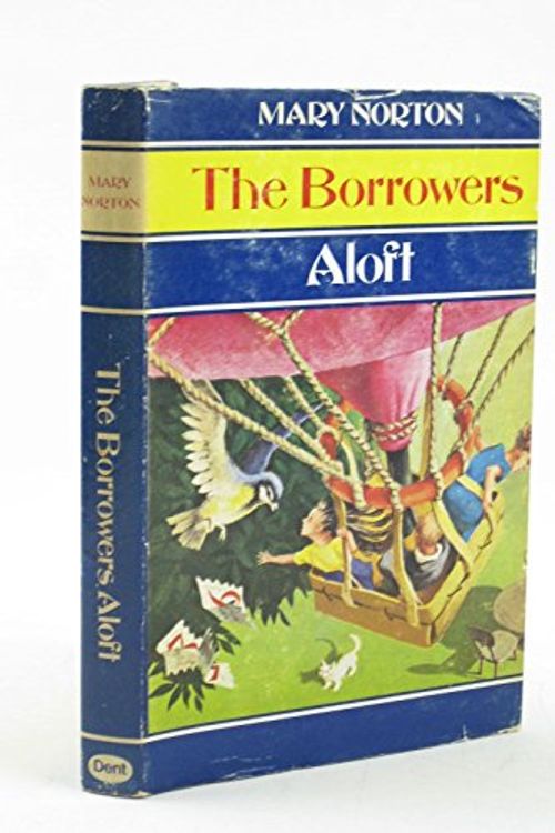Cover Art for 9780460066327, The Borrowers Aloft by Mary Norton