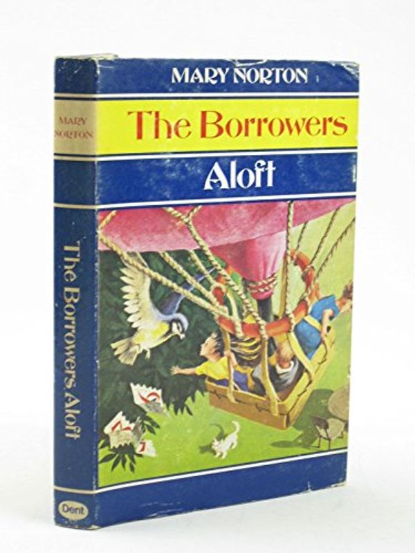 Cover Art for 9780460066327, The Borrowers Aloft by Mary Norton