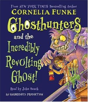 Cover Art for 9780739331033, Ghosthunters and the Incredibly Revolting Ghost! by Cornelia Funke