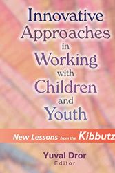 Cover Art for 9780789014207, Innovative Approaches in Working with Children and Youth: New Lessons from the Kibbutz by Yuval Dror