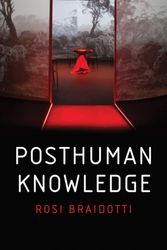Cover Art for 9781509535262, Posthuman Knowledge by Rosi Braidotti