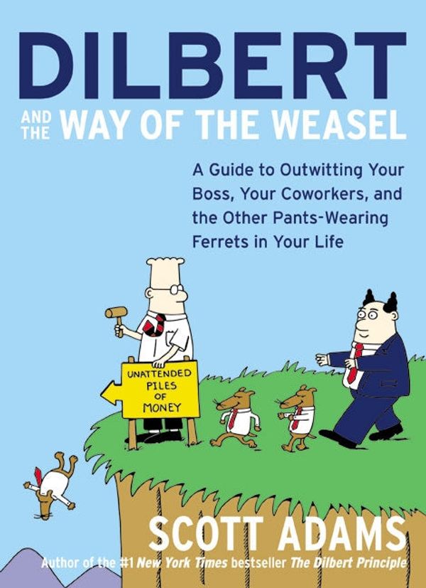 Cover Art for 9780060521493, Dilbert and the Way of the Weasel by Scott Adams