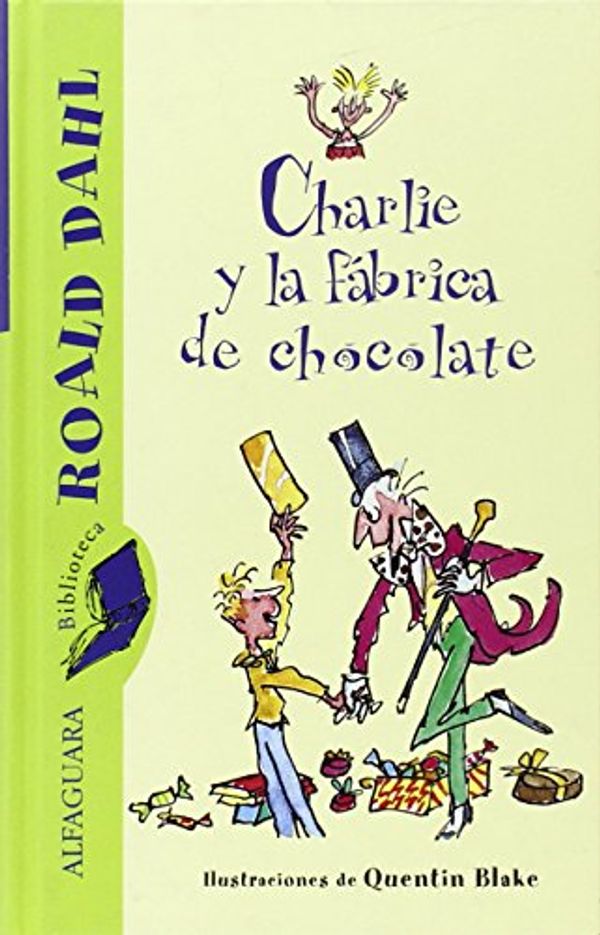 Cover Art for 9788420401447, Charlie Y La Fabrica De Chocolate(+10 AÃ±os) by Roald Dahl