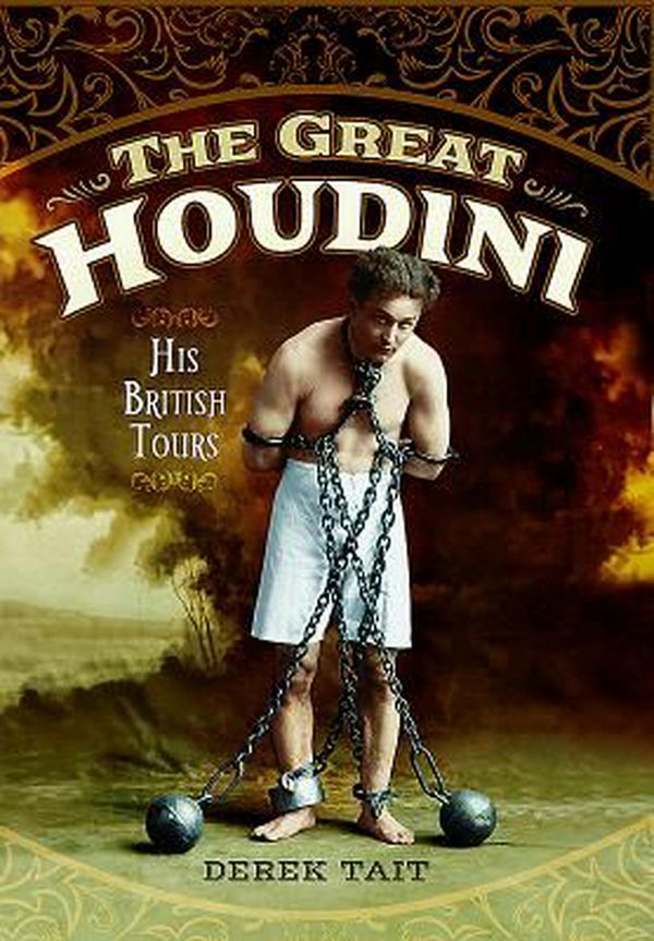Cover Art for 9781473867949, The Great Houdini: His British Tours by Derek Tait