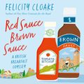 Cover Art for 9780008413637, Red Sauce Brown Sauce by Felicity Cloake
