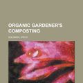 Cover Art for 9781153741330, Organic Gardener’s Composting by Steve Solomon