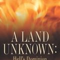 Cover Art for 9781597813808, A Land Unknown: Hell's Dominion by B W. Melvin