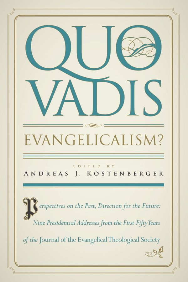Cover Art for 9781433521201, Quo Vadis, Evangelicalism? by Andreas J. Köstenberger