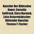 Cover Art for 9781159099664, Kunstler Der Bildenden Kunst: Cornelia Sollfrank, Clara Harnack, Liste Sterreichischer Bildender Kunstler, Thomas F. Fischer (Paperback) by Bcher Gruppe