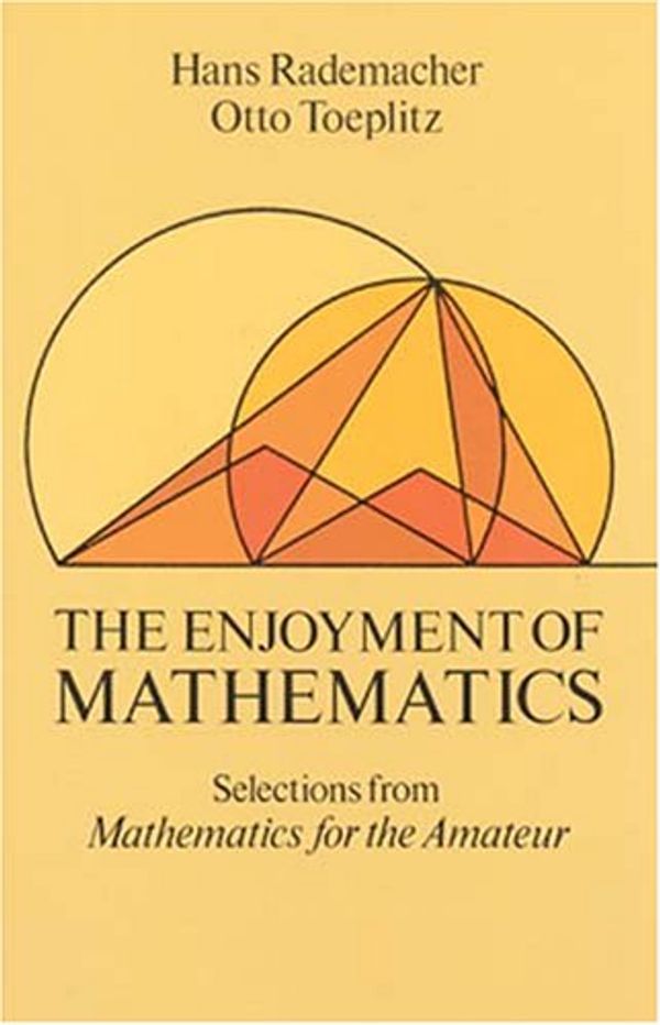 Cover Art for 9780486262420, The Enjoyment of Mathematics: Selections from Mathematics for the Amateur (Dover Books on Mathematical & Word Recreations) by Hans Rademacher, Otto Toeplitz