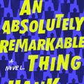 Cover Art for 9781524743444, An Absolutely Remarkable Thing by Hank Green