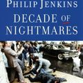 Cover Art for 9780195341584, Decade of Nightmares: The End of the Sixties and the Making of Eighties America by Philip Jenkins