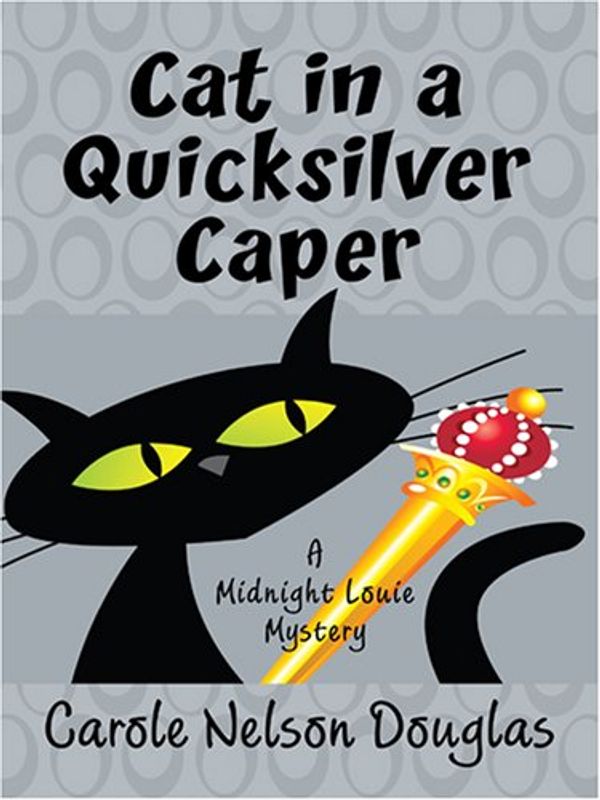 Cover Art for 9780786290161, Cat in a Quicksilver Caper by Carole Nelson Douglas