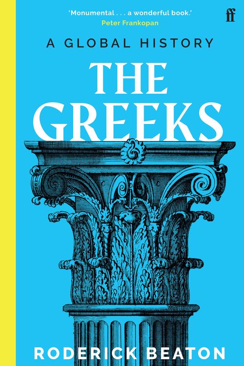 Cover Art for 9780571353576, The Greeks: A Global History by Roderick Beaton