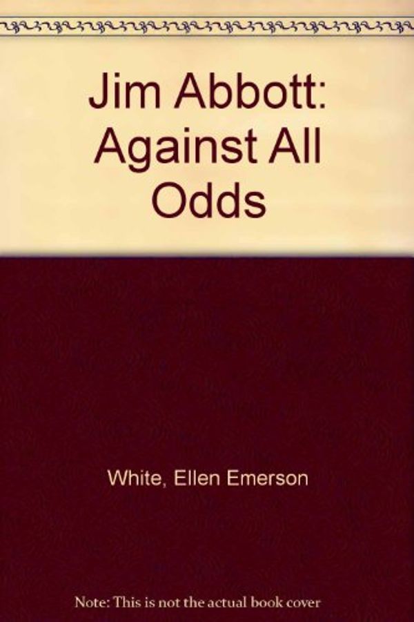 Cover Art for 9780590899222, Jim Abbott: Against All Odds by Ellen Emerson White