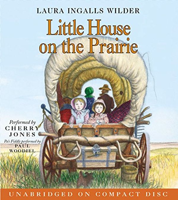 Cover Art for 9780060543990, Little House on the Prairie CD by Laura Ingalls Wilder