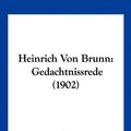 Cover Art for 9781161194630, Heinrich Von Brunn by Adam Flasch
