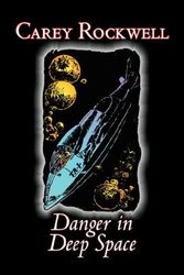 Cover Art for 9781603129909, Danger in Deep Space by Carey Rockwell