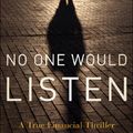 Cover Art for 9780470553732, No One Would Listen: A True Financial Thriller by Harry Markopolos