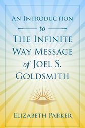 Cover Art for 9781737790204, An Introduction to The Infinite Way Message of Joel S. Goldsmith by Elizabeth Parker