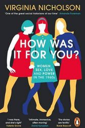 Cover Art for 9780241975183, How Was It For You?: Women, Sex, Love and Power in the 1960s by Virginia Nicholson