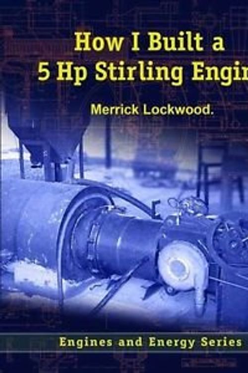 Cover Art for 9780971391819, How I Built a 5 Hp Stirling Engine by L. Merrick Lockwood