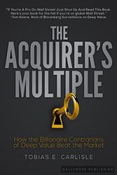 Cover Art for 9780692928851, The Acquirer's Multiple: How the Billionaire Contrarians of Deep Value Beat the Market by Tobias E. Carlisle