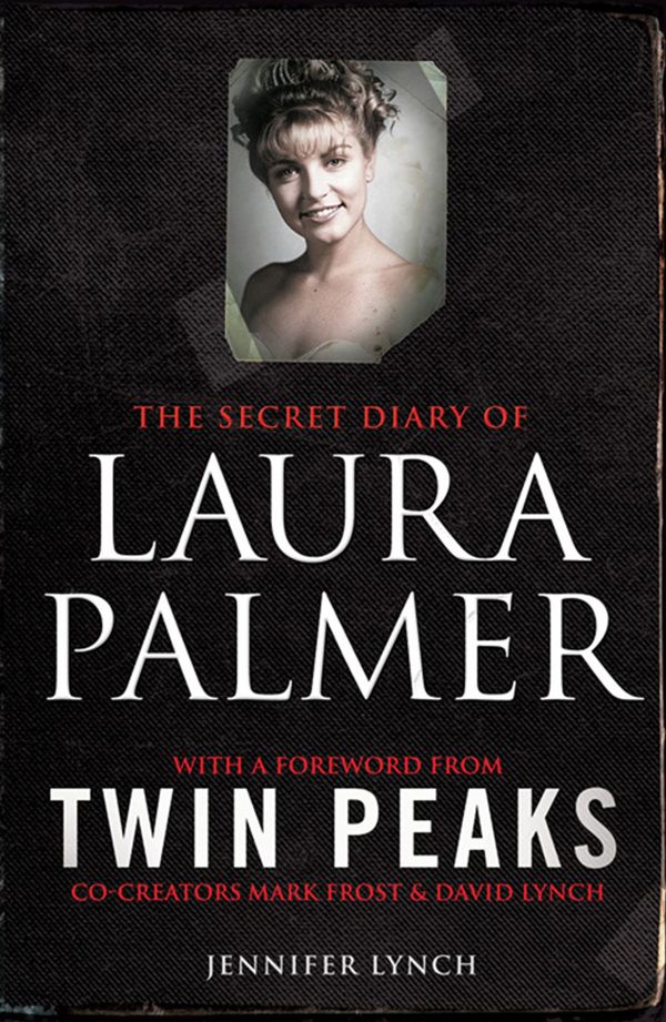 Cover Art for 9781849838634, The Secret Diary of Laura Palmer by Jennifer Lynch