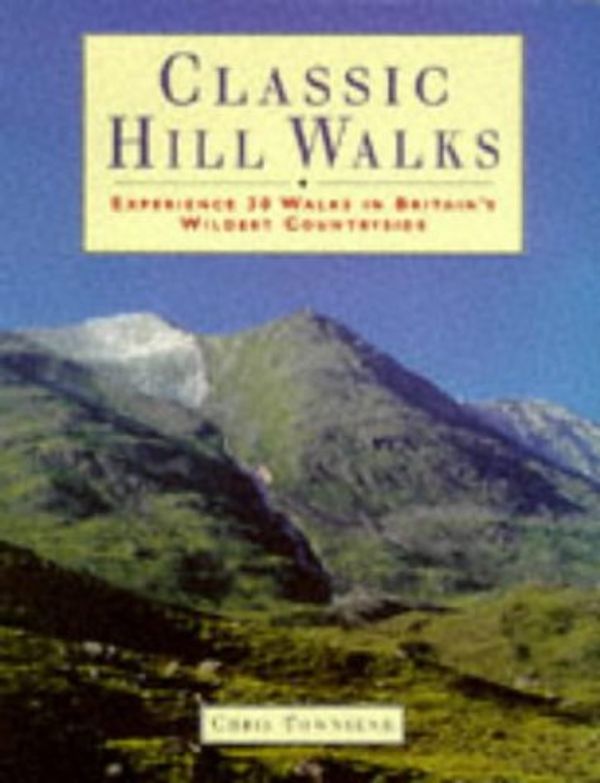 Cover Art for 9780706375350, Classic Hill Walks: 25 Walks Exploring Britain's Wildest Countryside by Townsend, Chris