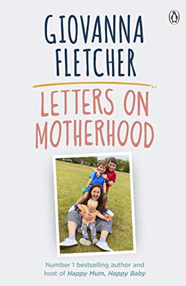 Cover Art for B07X9X5B6N, Letters on Motherhood by Giovanna Fletcher