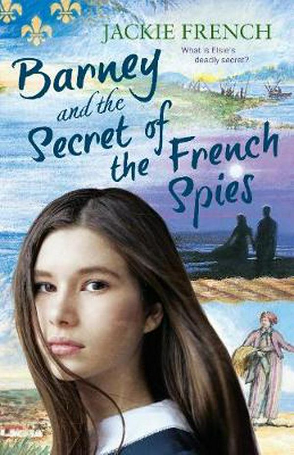 Cover Art for 9781460751305, Barney and the Secret of the French SpiesThe Secret History Series by Jackie French