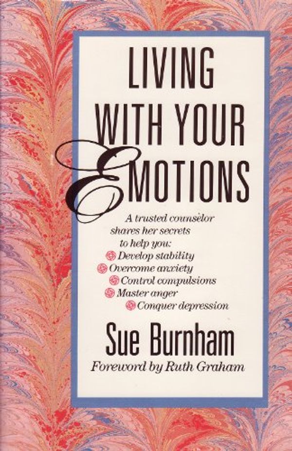 Cover Art for 9780842326650, Living With Your Emotions by Sue Burnham