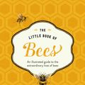 Cover Art for 9780008359805, The Little Book of Bees: An illustrated guide to the extraordinary lives of bees by Hilary Kearney