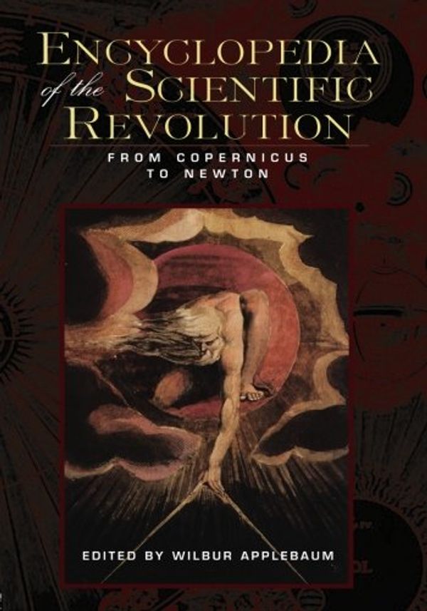 Cover Art for 9780415988469, Encyclopedia of the Scientific Revolution by Wilbur Applebaum
