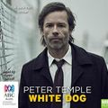 Cover Art for 9781743178669, White Dog by Peter Temple