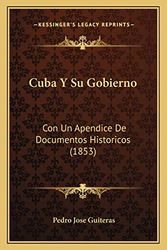 Cover Art for 9781168051769, Cuba y Su Gobierno by Pedro Jose Guiteras