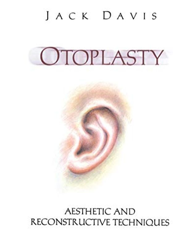 Cover Art for 9781461274841, OtoplastyAesthetic and Reconstructive Techniques by Jack Davis