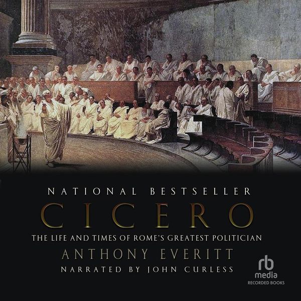Cover Art for 9781490645292, Cicero: The Life and Times of Rome's Greatest Politician by Unknown